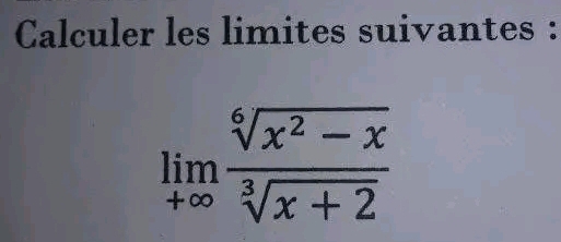 Calculer les limites suivantes :
limlimits _+∈fty  (sqrt[6](x^2-x))/sqrt[3](x+2) 