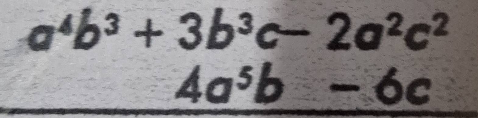 beginarrayr a^4b^3+3b^3c-2a^2c^2 4a^5b-6c hline endarray
beginpmatrix □ ,□ 