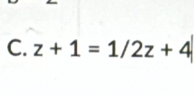 z+1=1/2z+4