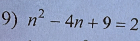 n^2-4n+9=2