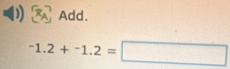 Add.
^-1.2+^-1.2=□