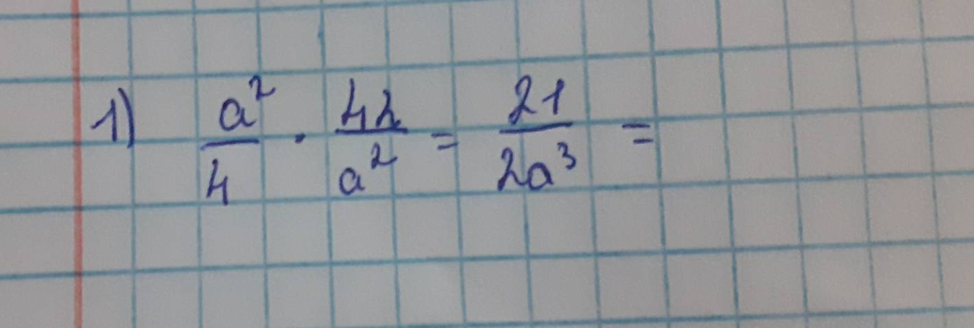  a^2/4 ·  4a/a^2 = 21/2a^3 =