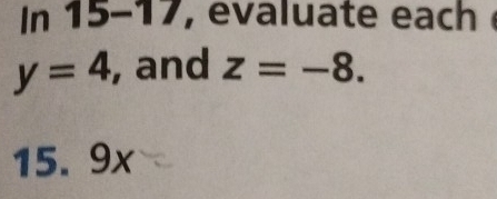 15-17, evaluate each
y=4 , and z=-8. 
15. 9x