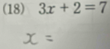 (18) 3x+2=7