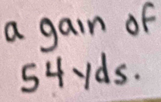 a gain of
54yds.