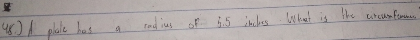 )A plaic has a radius of 5. 5 inches What is the circumpannce