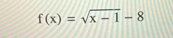 f(x)=sqrt(x-1)-8