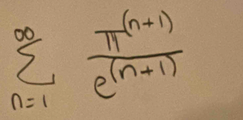 sumlimits _(n=1)^(∈fty) (π^((n+1)))/e^((n+1)) 