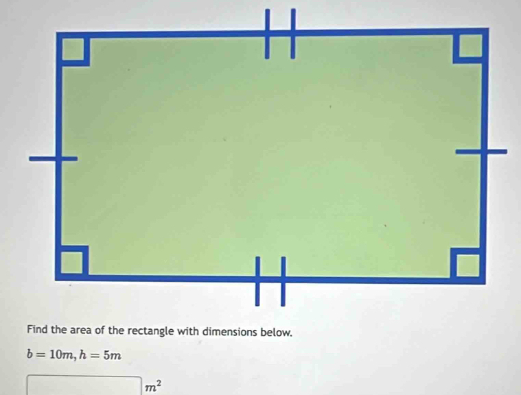 b=10m, h=5m
□ m^2