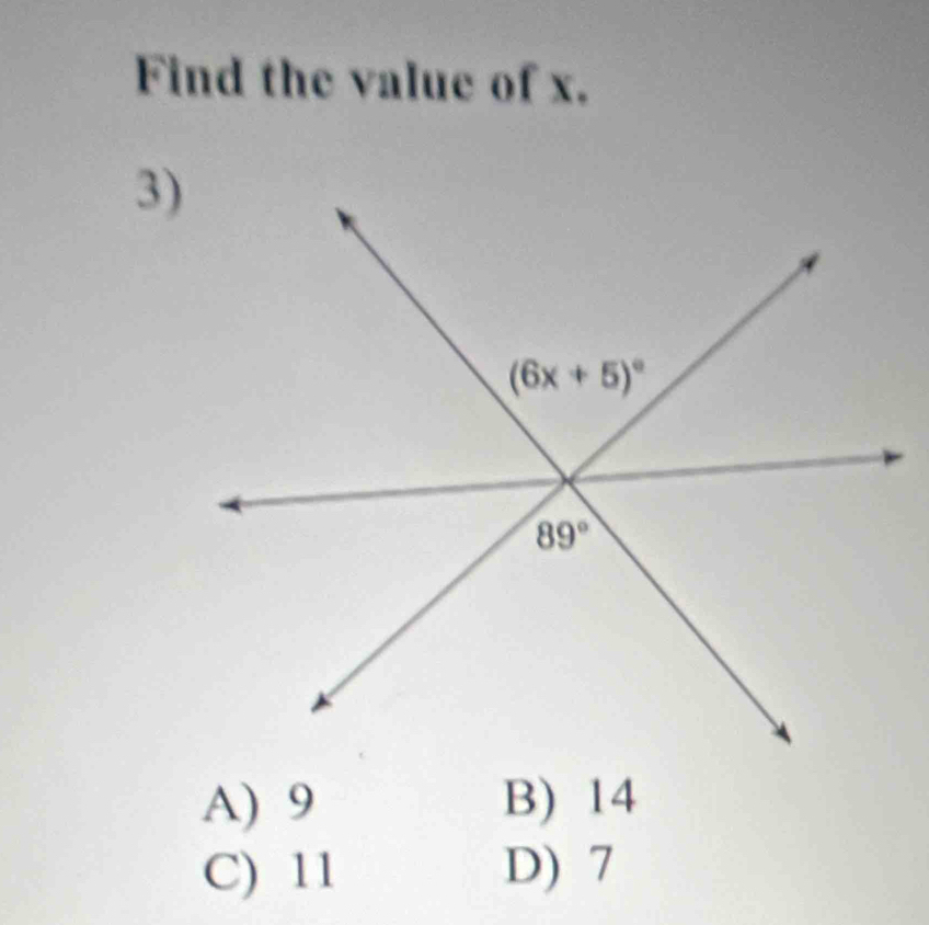 Find the value of x.
3)
A) 9 B) 14
C) 11 D) 7