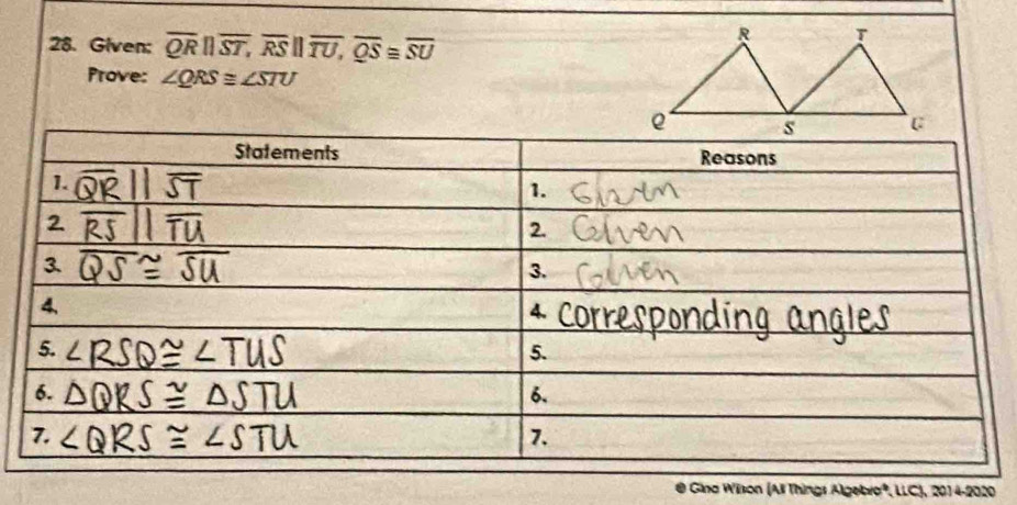Given: overline QRparallel overline ST, overline RSparallel overline TU, overline QS≌ overline SU
Prove: ∠ QRS≌ ∠ STU
* Gina Wilson (All Things Algebro*, LLC), 2014-2020