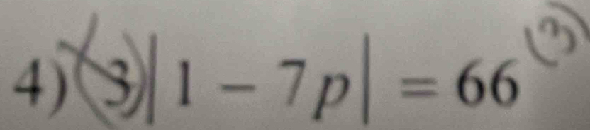 3|1 - 7p│ = 66
4