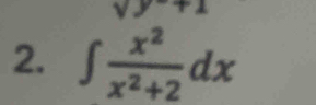 ∈t  x^2/x^2+2 dx