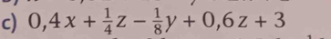 0,4x+ 1/4 z- 1/8 y+0,6z+3