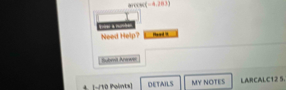 ai (-4,283)
Enter a number. 
Need Help? Read it 
Submit Answer 
[-/10 Points] DETAILS MY NOTES LARCALC12 5.