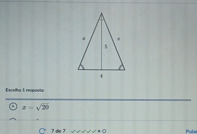 Escolha 1 resposta:
a x=sqrt(20)
7 de 7 Pula