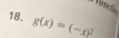 unct 
18. g(x)=(-x)^2