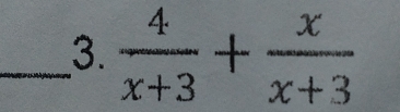  4/x+3 + x/x+3 