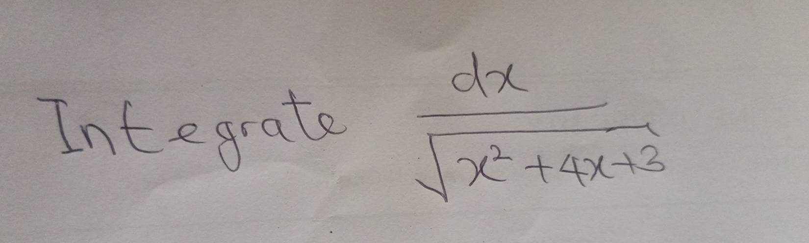 Integrate
 dx/sqrt(x^2+4x+3) 