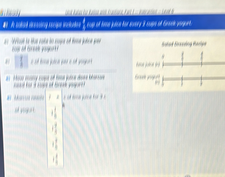llsudy Vin 1 = Instrición = UA 6
#i A salad dressing recipe includes 3, cup of time juie for every 2 cups of Greek yogurt
What is the rate in cups of time juice per
sup of Greek yagure 
 y/n  e of time juice per s of yagur
How many cups of time juics doss Marcus 
need for 3 cups of Grask yegurt ?
areus ness s of time juice for 3 e
at yegurt 1 1/8 
1 9/8 
|| 
B