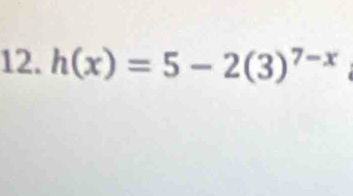 h(x)=5-2(3)^7-x