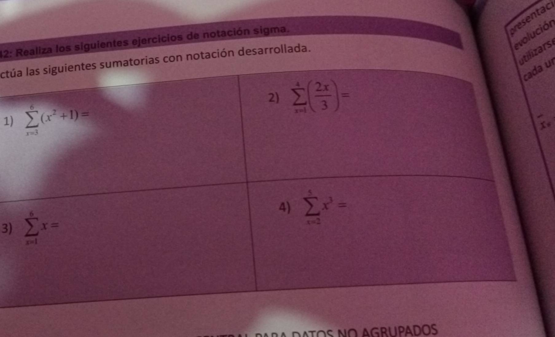 presentac
evolución
42: Realiza los siguientes ejercicios de notación sigma.
lizars
actútación desarrollada.
u
1)
x∈
3)