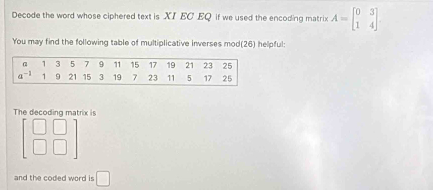 Solved: Decode the word whose ciphered text is XI EC EQ if we used the ...