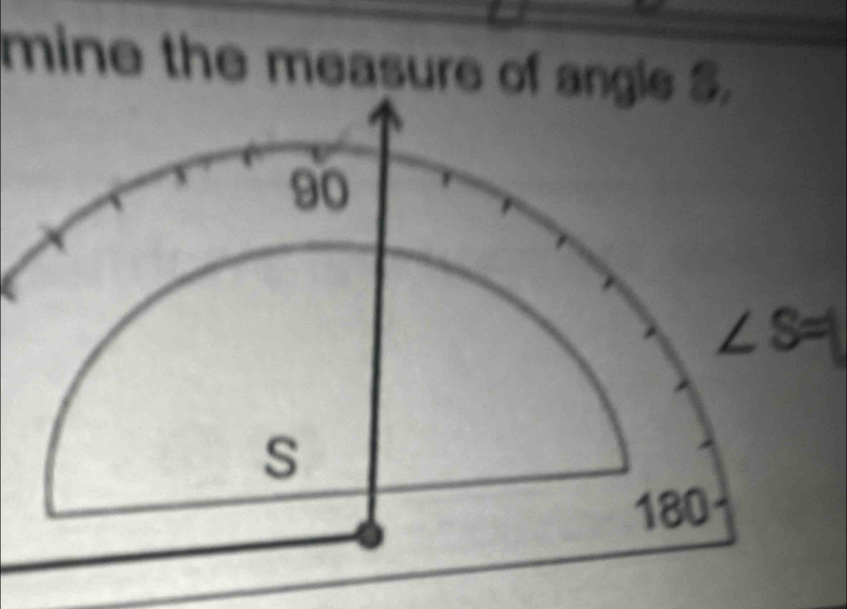 mine the measure of angle S.
∠ S=