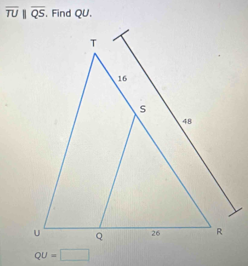 overline TU||overline QS. Find QU.
QU=□