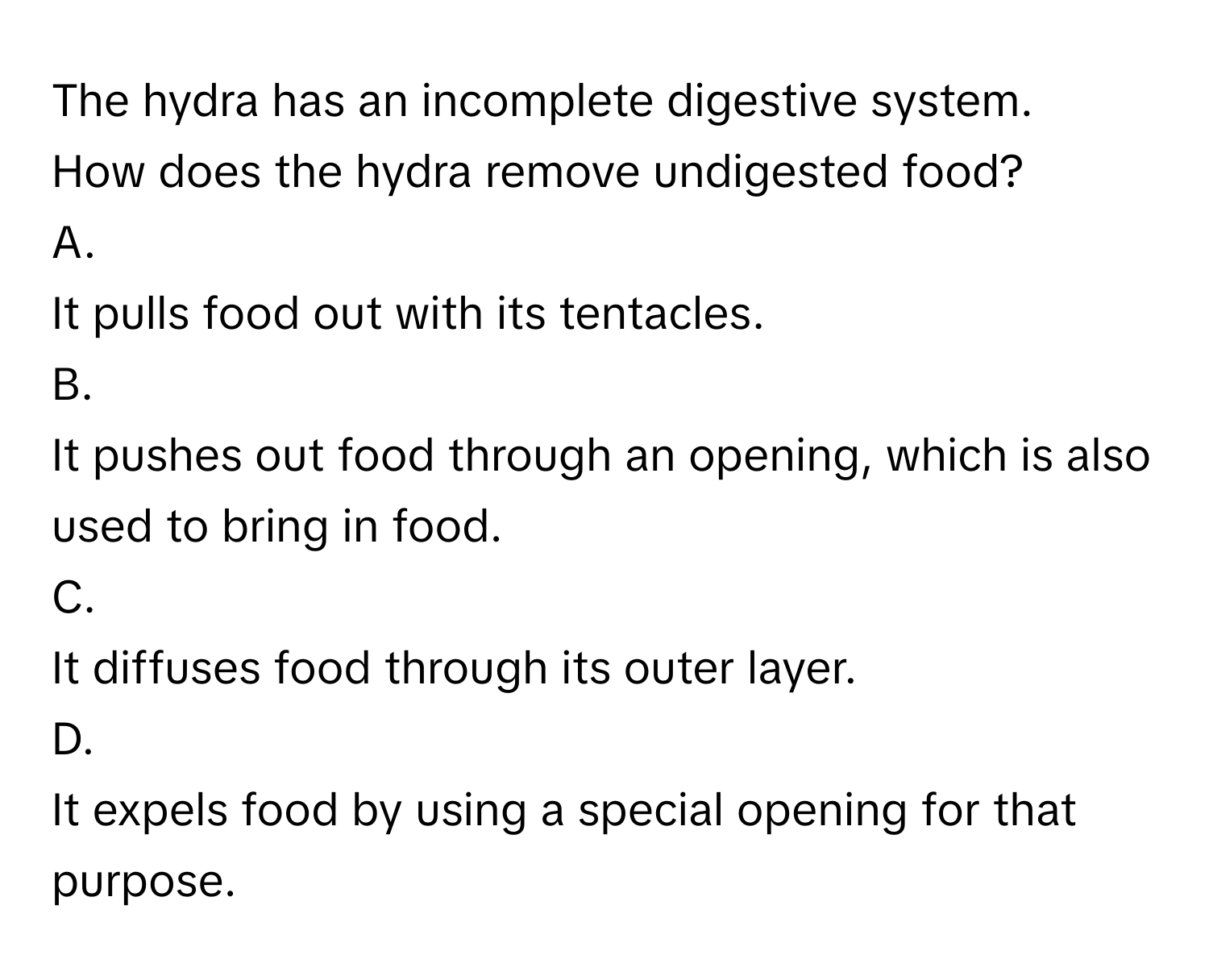 Solved: The hydra has an incomplete digestive system. How does the ...