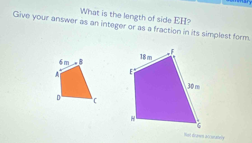 ummary 
What is the length of side EH? 
Give your answer as an integer or as a fraction in its simplest form. 
Not drawn accurately