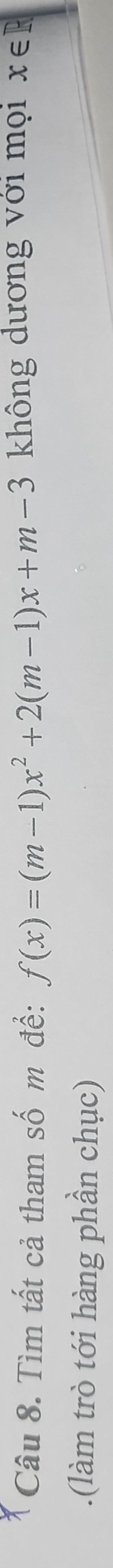 Tìm tất cả tham số m để: f(x)=(m-1)x^2+2(m-1)x+m-3 không dương với mọi x∈ R.(làm trò tới hàng phần chục)