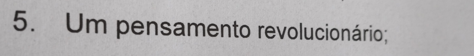 Um pensamento revolucionário;