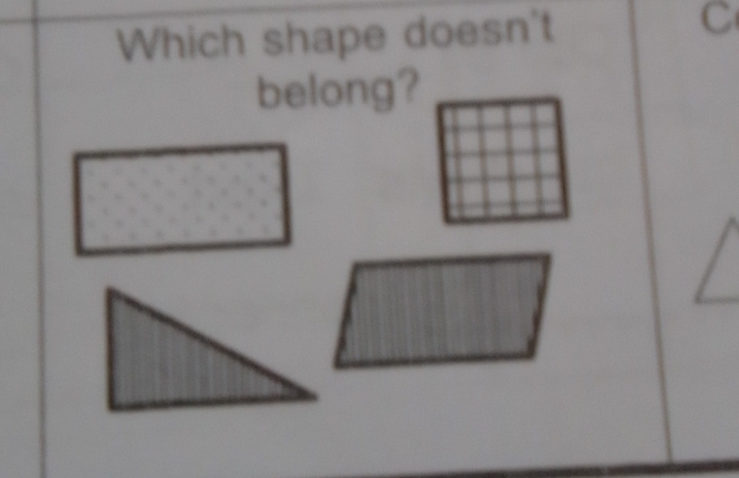 Which shape doesn't C
belong?