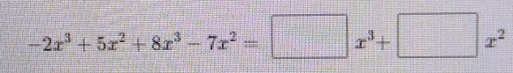 -2x^3+5x^2+8x^3-7x^2=□ x^3+□ x^2