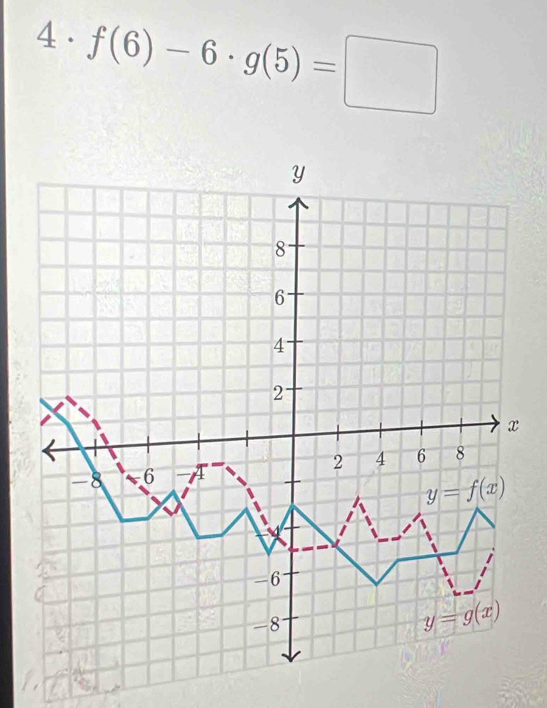 4 .
f(6)-6· g(5)=□