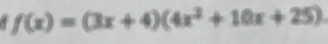 5 f(x)=(3x+4)(4x^2+10x+25)