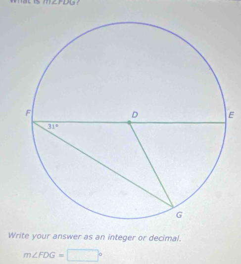 m∠ PDG ?
E
Write your answer as an integer or decimal.
m∠ FDG=□°