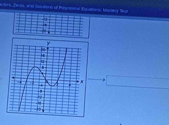 ctors. Zeros, and Solutions of Polynomial Equations: Mastery Test
-12
-16
-20
x_1=x_2approx 5)