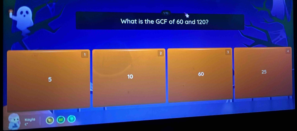 What is the GCF of 60 and 120?
3
4
1
2
60
25
5
10