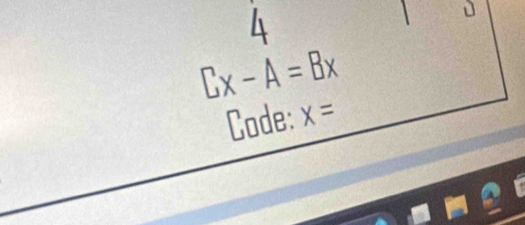 4
Cx-A=Bx
Code: x=