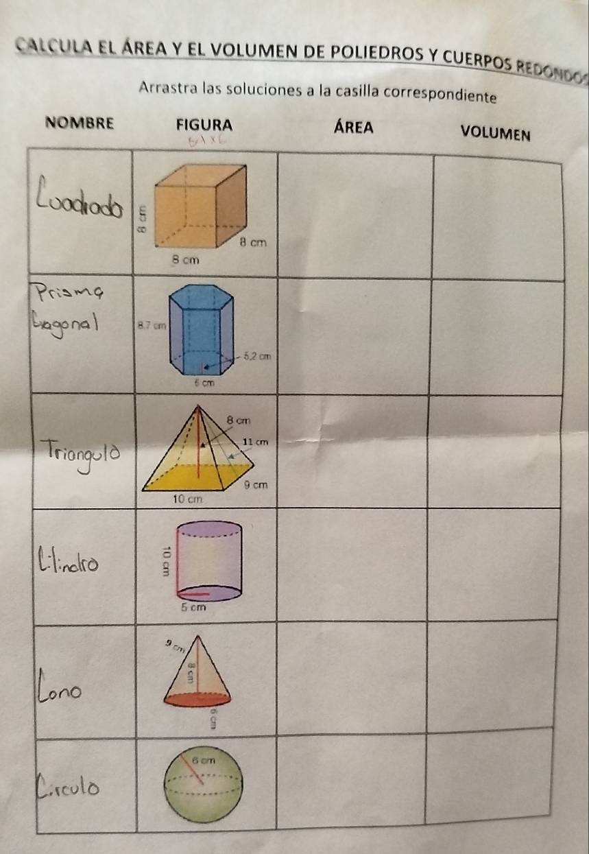 calcula el área y el volumen de poliedros y cuerpos redondos 
Arrastra las s