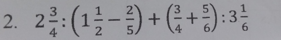 2 3/4 :(1 1/2 - 2/5 )+( 3/4 + 5/6 ):3 1/6 