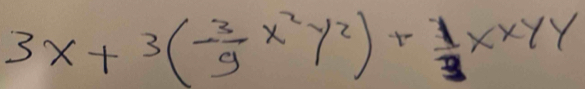 3x+3(- 3/9 x^2y^2)+ 1/3 xxyy