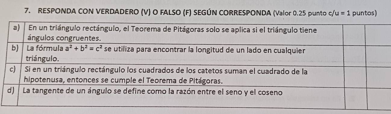 RESPONDA CON VERDADERO (V) O FALSO (F) SEGÚN CORRESPONDA (Valor 0.25 punto c/ u=1 puntos)