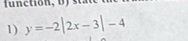 ctio t 
1) y=-2|2x-3|-4