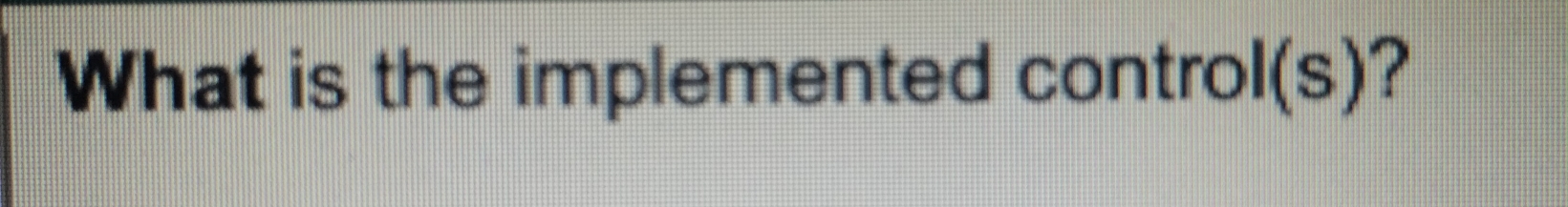 What is the implemented control(s)?