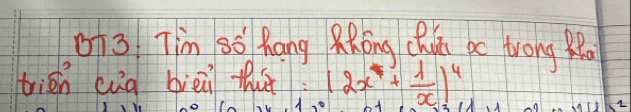 07 3 Tim so hang RRōng Chúi ac trong 8. 
trien cug biēi tht (2x+ 1/x )^4
1