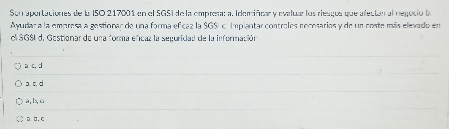 Resuelto:Son aportaciones de la ISO 217001 en el SGSI de la empresa: a ...