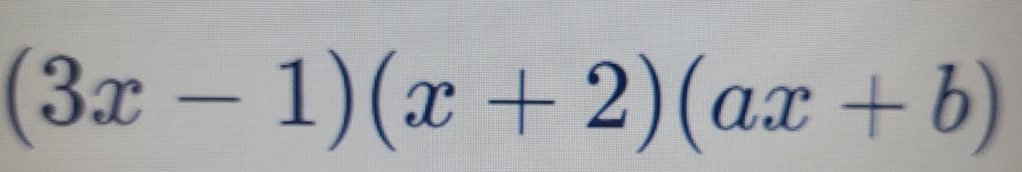 (3x-1)(x+2)(ax+b)